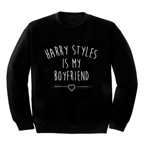 Harry styles is my boyfriend quote sweatshirt Unisex tumblr Harry casual tops high quality jumper pullovers - Harry Styles Store
